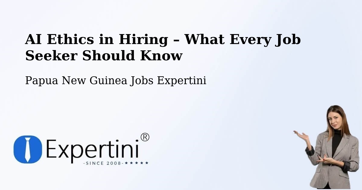 AI Ethics in Recruitment & Hiring – Arawa - Arawa, Papua New Guinea Jobs Expertini