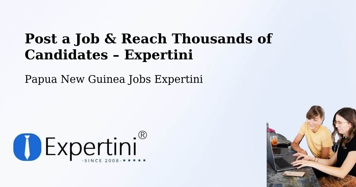 Post a Job in Arawa – Hire the Right Talent - Arawa, Papua New Guinea Jobs Expertini