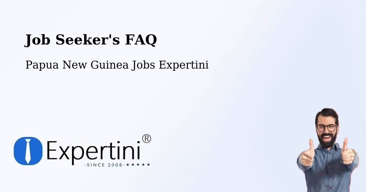 Job Seeker FAQ – Arawa - Papua New Guinea Jobs Expertini