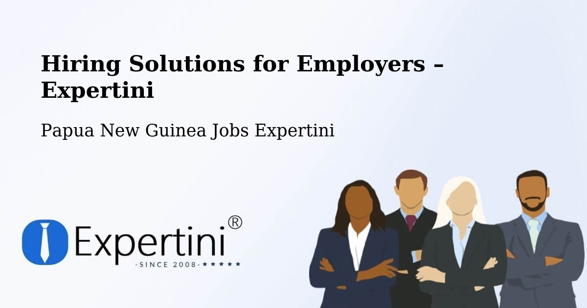 Hiring Solutions for Employers in Arawa - Arawa, Papua New Guinea Jobs Expertini