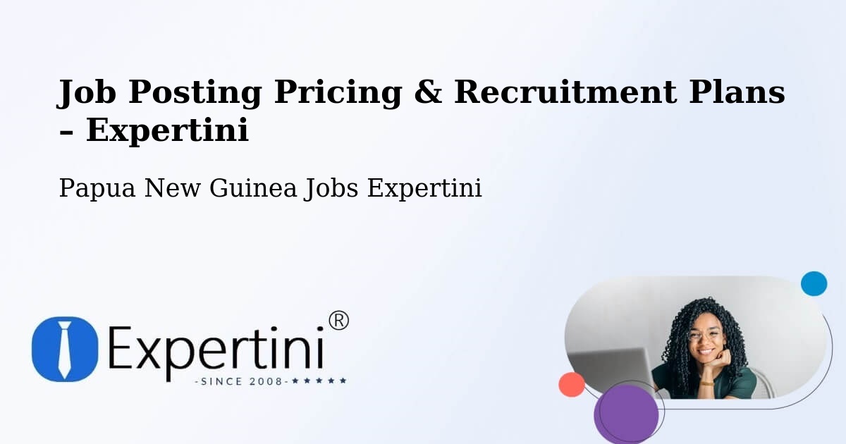 Job Posting Pricing & Recruitment Plans – Arawa - Arawa, Papua New Guinea Jobs Expertini