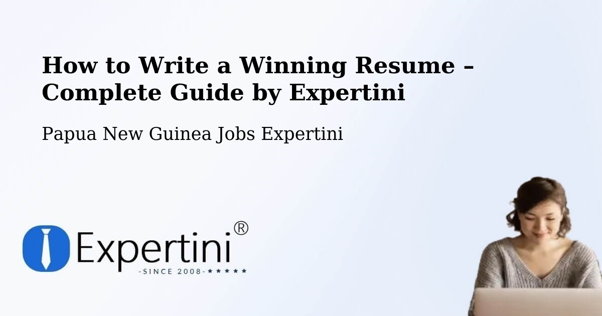 Resume Writing Guide for Job Seekers – Arawa - Arawa, Papua New Guinea Jobs Expertini